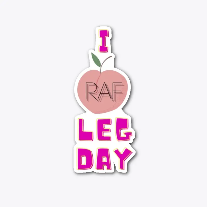 I Love Leg Day